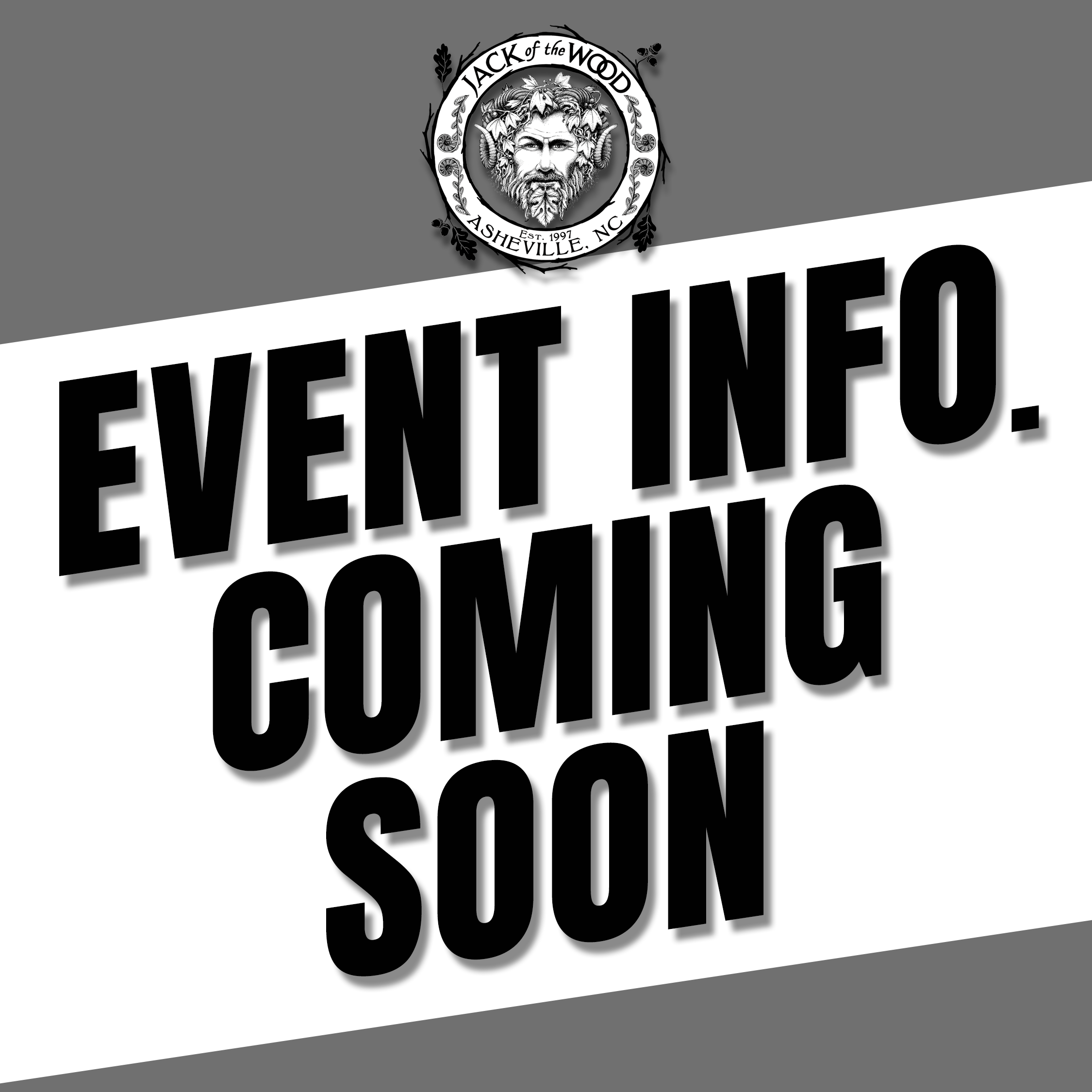 EVENT INFO. COMING SOON!